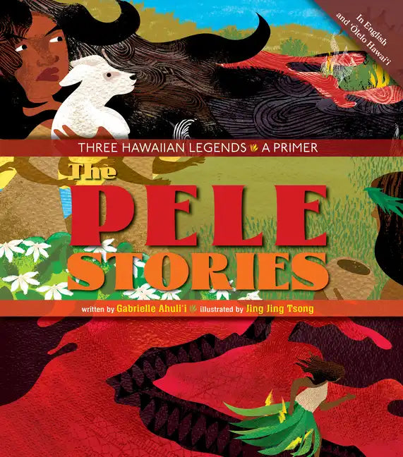 The Pele Stories: Three Hawaiian Legends: A Primer - Hardcover