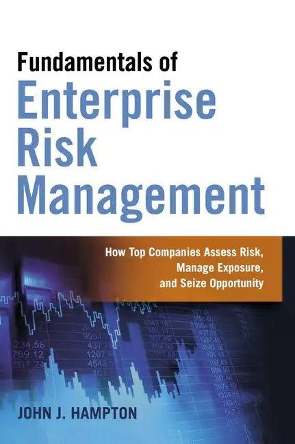 Fundamentals of Enterprise Risk Management: How Top Companies Assess Risk, Manage Exposure, and Seize Opportunity - Paperback