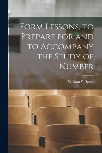 Form Lessons, to Prepare for and to Accompany the Study of Number - Paperback
