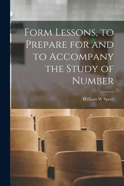 Form Lessons, to Prepare for and to Accompany the Study of Number - Paperback