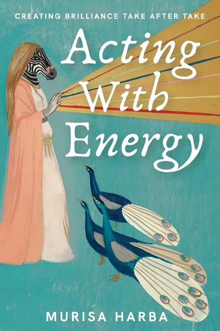 Acting With Energy: Creating Brilliance Take After Take - Paperback