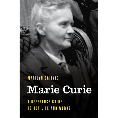 Marie Curie: A Reference Guide to Her Life and Works - Paperback
