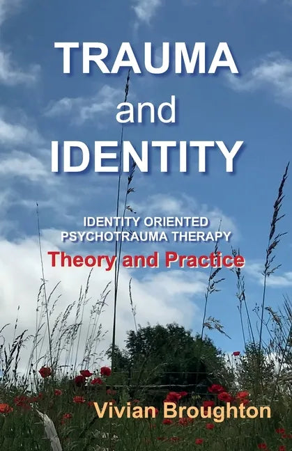 Trauma and Identity: Identity Oriented Psychotrauma Therapy: Theory and Practice - Paperback