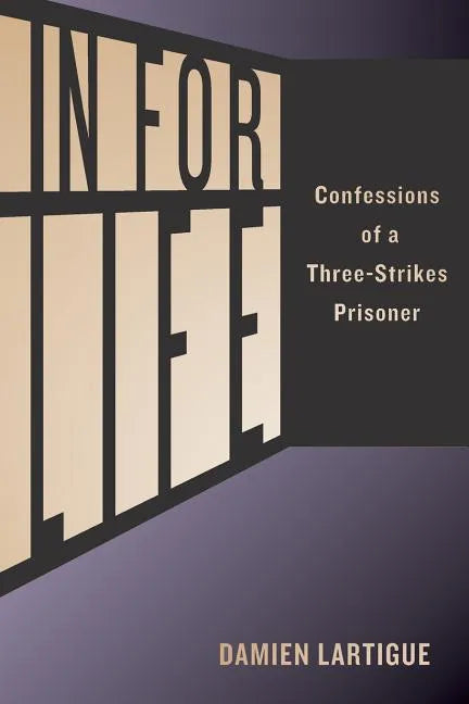In For Life: Confessions of a Three-Strikes Prisoner - Paperback