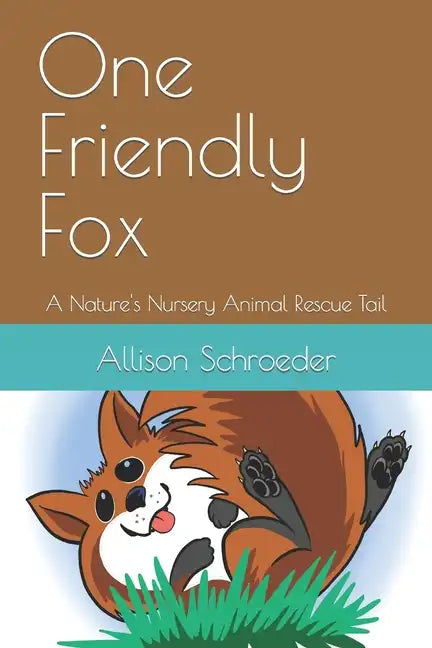 One Friendly Fox: A Nature's Nursery Animal Rescue Tail - Paperback