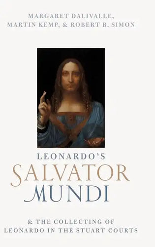 Leonardo's Salvator Mundi and the Collecting of Leonardo in the Stuart Courts - Hardcover
