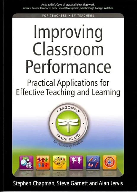 Improving Classroom Performance: Spoon Feed No More, Practical Applications for Effective Teaching and Learning - Paperback