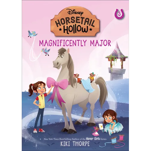 Magnificently Major: Princess Cinderellas Horse (Disneys Horsetail Hollow, Book 5) - Paperback
