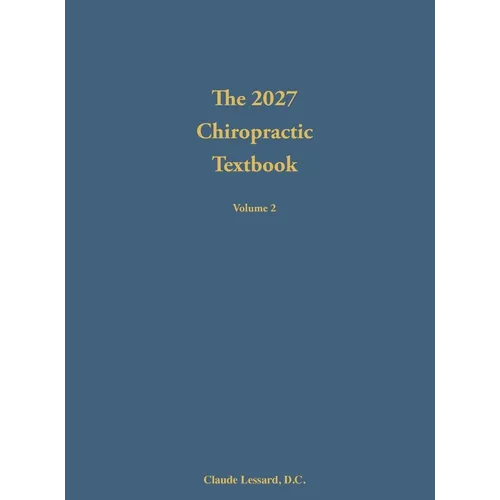 The 2027 Chiropractic Textbook Volume 2 - Hardcover