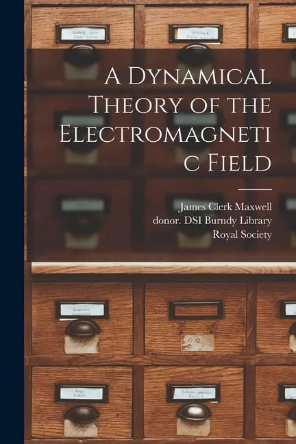 A Dynamical Theory of the Electromagnetic Field - Paperback