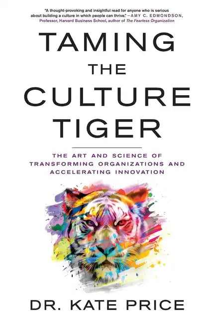Taming the Culture Tiger: The Art and Science of Transforming Organizations and Accelerating Innovation - Hardcover