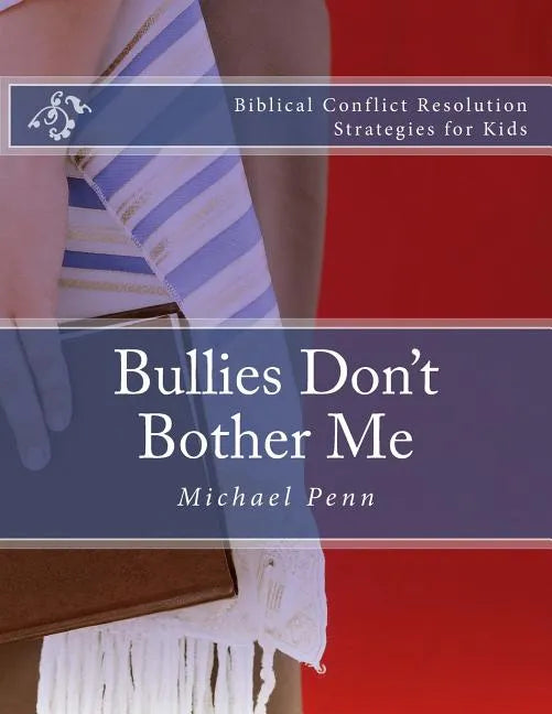 Bullies Don't Bother Me: Biblical Conflict Resolution Strategies for Kids - Paperback