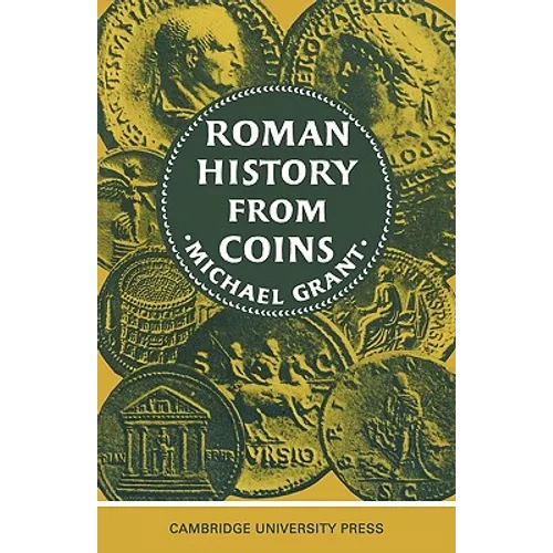 Roman History from Coins: Some Uses of the Imperial Coinage to the Historian - Paperback