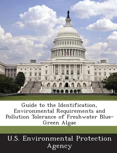 Guide to the Identification, Environmental Requirements and Pollution Tolerance of Freshwater Blue-Green Algae - Paperback
