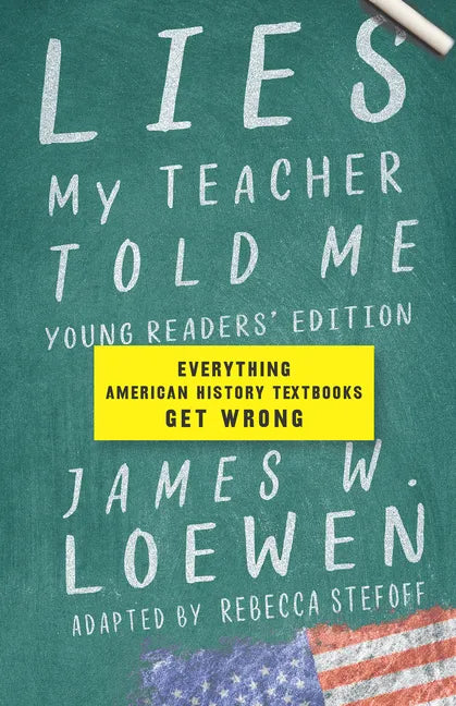 Lies My Teacher Told Me: Everything American History Textbooks Get Wrong - Hardcover