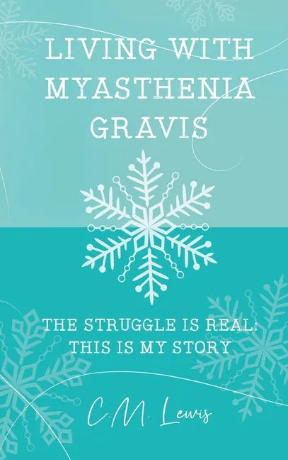 Living with Myasthenia Gravis: The Struggle Is Real: This Is My Story - Hardcover