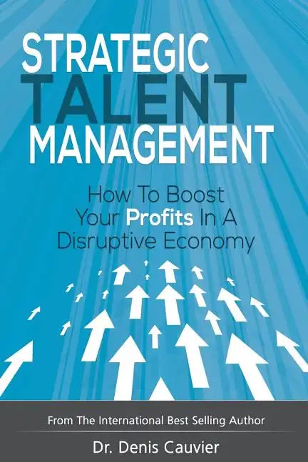 Strategic Talent Management: How to boost your profits in a disruptive economy - Paperback