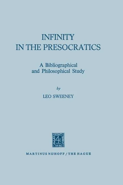Infinity in the Presocratics: A Bibliographical and Philosophical Study - Paperback