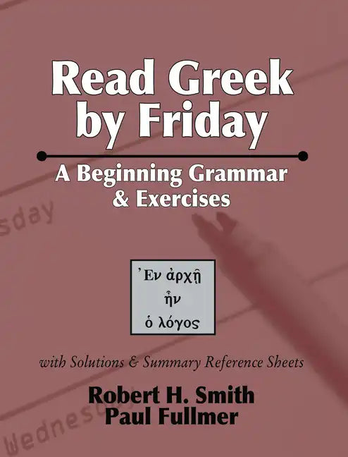 Read Greek by Friday: A Beginning Grammar and Exercises - Paperback