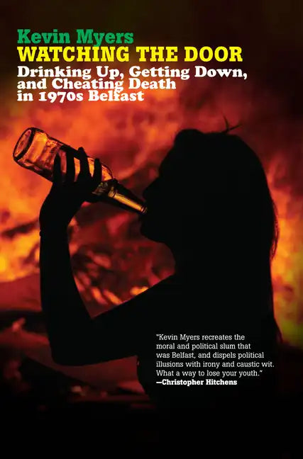 Watching the Door: Drinking Up, Getting Down, and Cheating Death in 1970s Belfast - Paperback