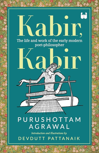 Kabir, Kabir: The life and work of the early modern poet-philosopher - Paperback