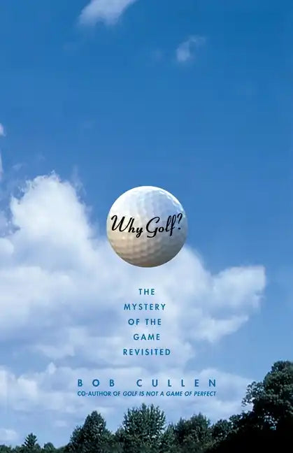 Why Golf?: The Mystery of the Game Revisited - Paperback