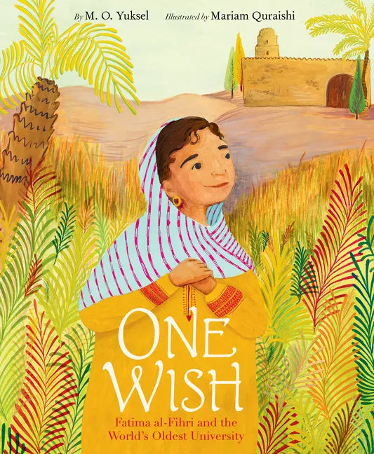 One Wish: Fatima Al-Fihri and the World's Oldest University - Hardcover