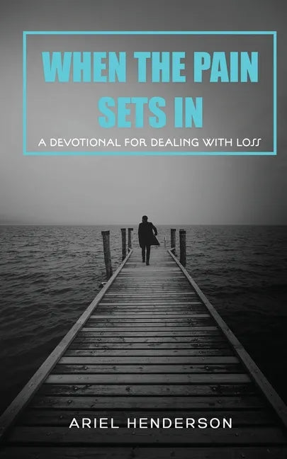 When The Pain Sets In: A Devotion For Dealing With Loss: A Devotional For Dealing With Loss - Paperback