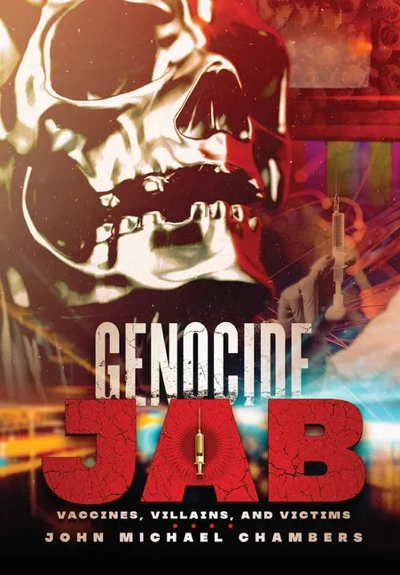 Genocide Jab: Vaccines, Villains, and Victims - Hardcover