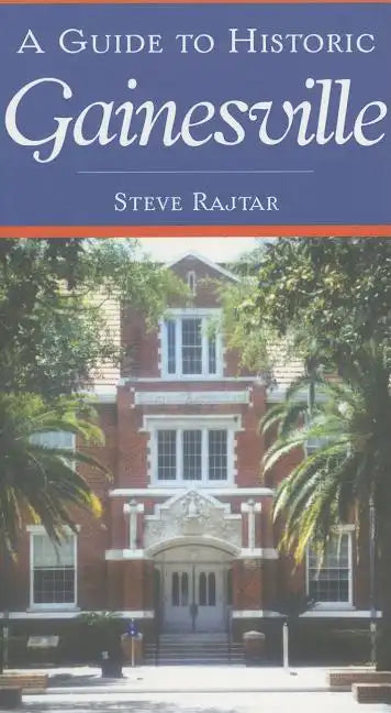 A Guide to Historic Gainesville - Paperback