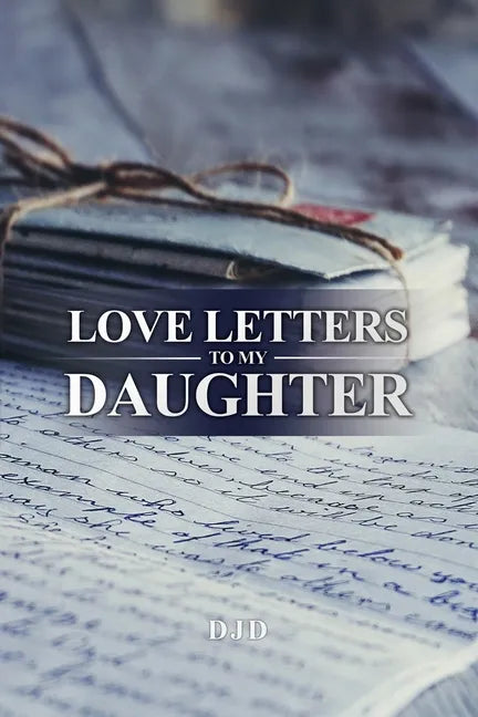 Love Letters to My Daughter - Paperback