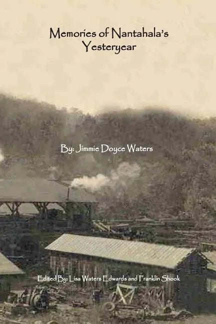 Memories of Nantahala's Yesteryear: A Glimpse Into One Life Experience in the Land of the Noonday Sun - Paperback