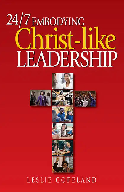 24/7 Embodying Christ-Like Leadership - Paperback