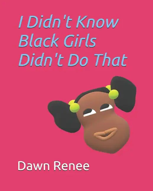 I Didn't Know Black Girls Didn't Do That - Paperback