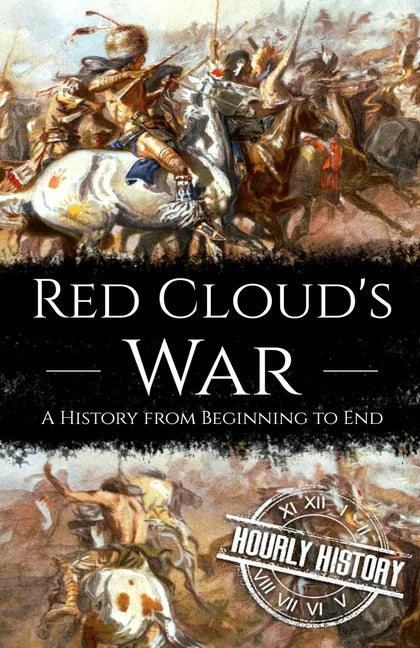 Red Cloud's War: A History from Beginning to End - Paperback