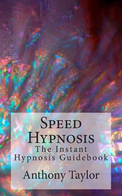 Speed Hypnosis: The instant hypnosis guidebook - Paperback