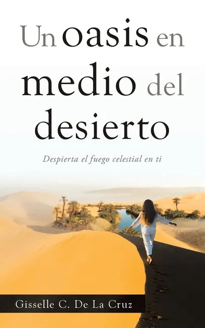 Un Oasis En Medio Del Desierto: Despierta El Fuego Celestial En Ti - Paperback