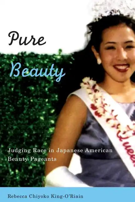 Pure Beauty: Judging Race in Japanese American Beauty Pageants - Paperback