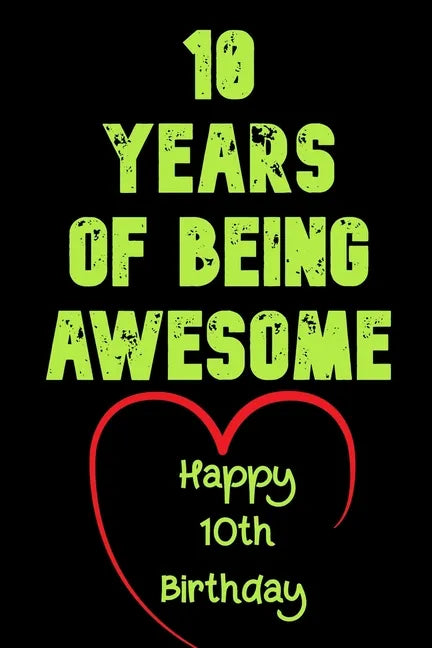 10 Years Of Being Awesome Happy 10th Birthday: 10 Years Old Gift for Boys & Girls - Paperback