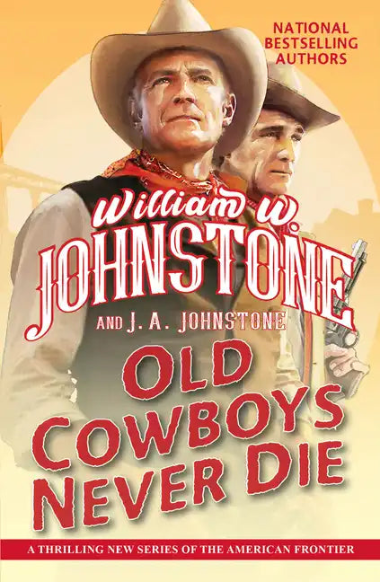 Old Cowboys Never Die: An Exciting Western Novel of the American Frontier - Paperback