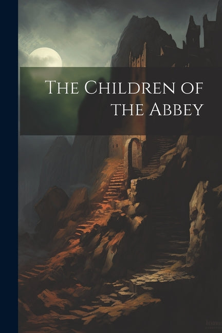 The Children of the Abbey - Paperback