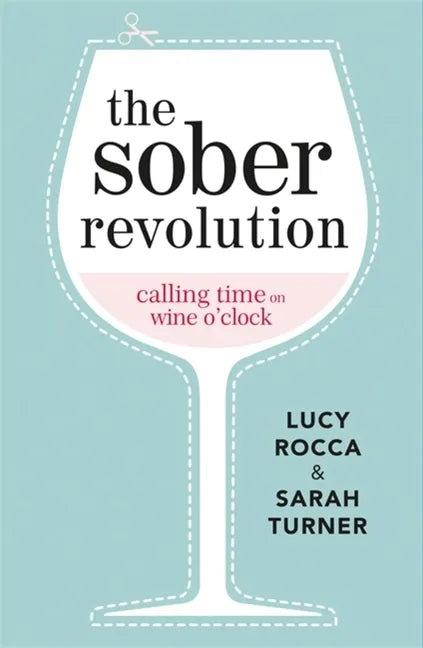 The Sober Revolution: Calling Time on Wine O'Clock - Paperback