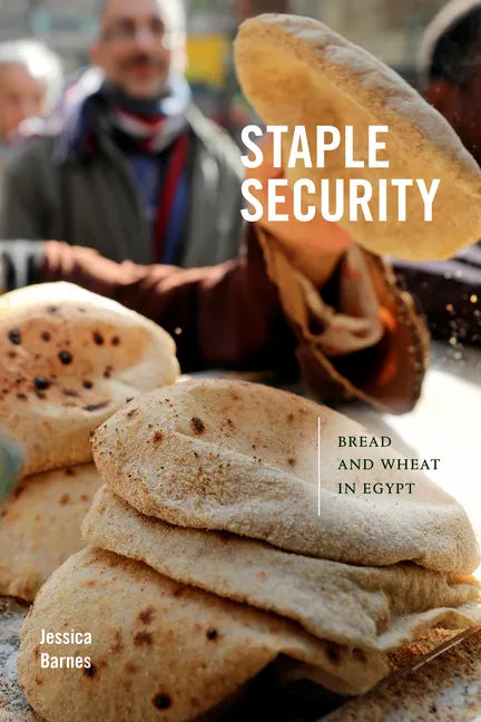 Staple Security: Bread and Wheat in Egypt - Hardcover