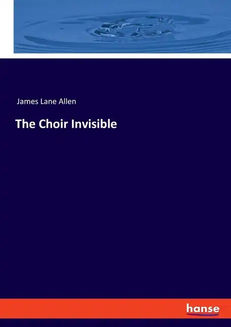 The Choir Invisible - Paperback