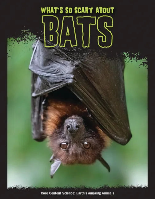 What's So Scary about Bats? - Library Binding