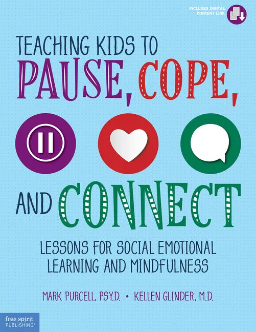 Teaching Kids to Pause, Cope, and Connect: Lessons for Social Emotional Learning and Mindfulness - Paperback