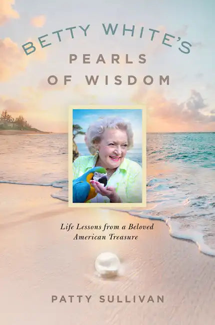 Betty Whites Pearls of Wisdom - Library Binding