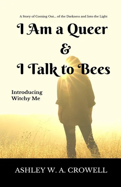 I Am a Queer & I Talk to Bees: Introducing Witchy Me - Paperback