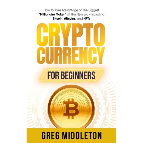 Cryptocurrency for Beginners: How to Take Advantage of the Biggest 