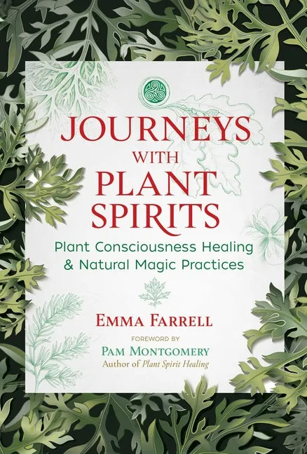 Journeys with Plant Spirits: Plant Consciousness Healing and Natural Magic Practices - Paperback